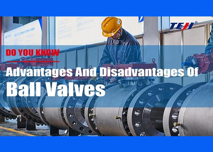 Advantages And Disadvantages Of Ball Valves